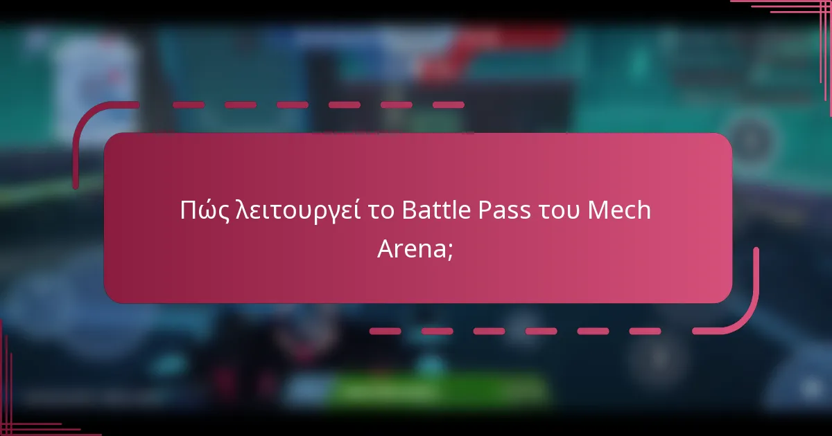 Πώς λειτουργεί το Battle Pass του Mech Arena;